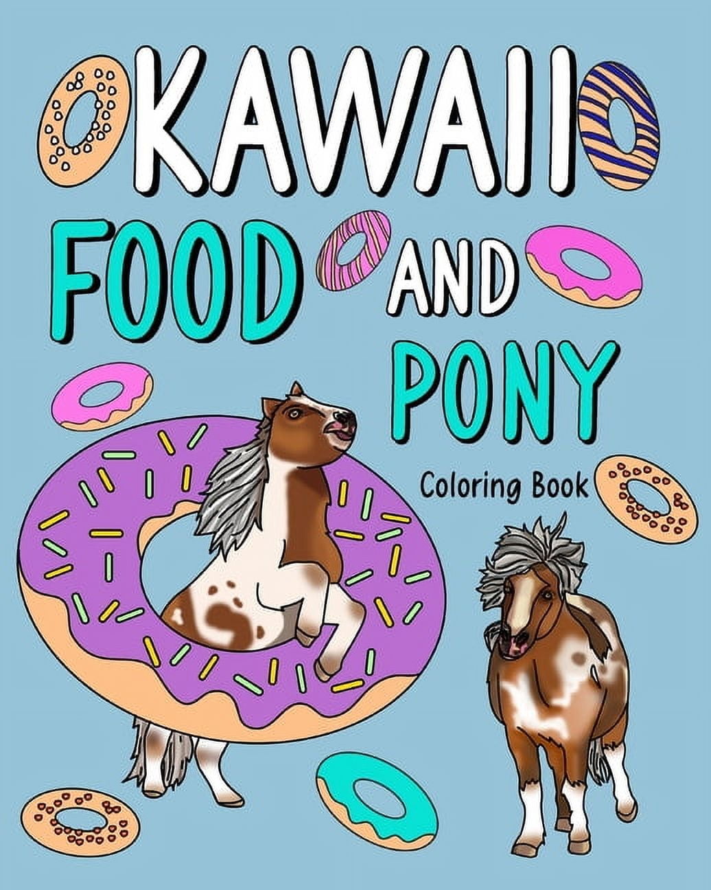 Kawaii Food and Pony Coloring Book: dult Activity Relaxation, Painting Menu Cute, and Animal Playful Pictures Pages, (Paperback)