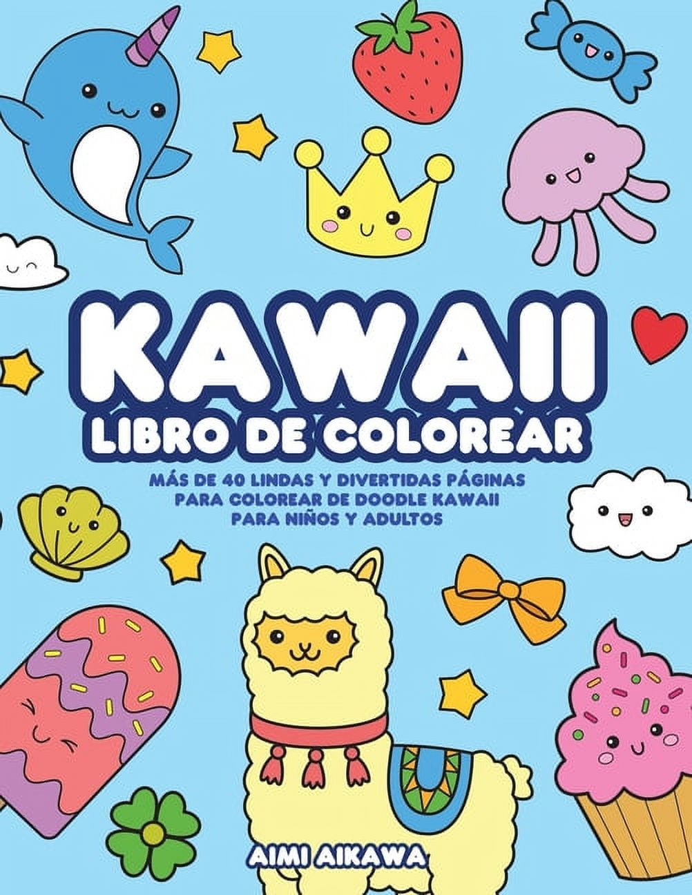 Libro colorear KAWAII: Divertidos dibujos kawaii para colorear. Para niños  y adultos que no quieren mandalas. (Libros de colorear kawaii) (Spanish