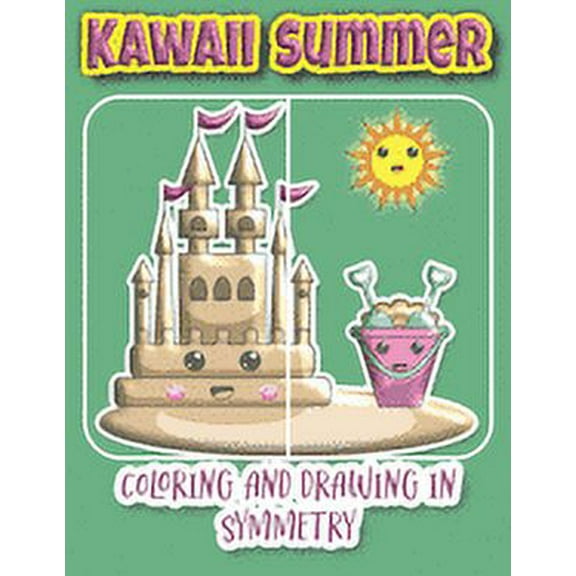 Kawaii Summer Coloring And Drawing In Symmetry: Education And Teaching Books For Kids Ages 4-8 / An Arts And Humanities Teaching Material/ Teach Math And Geometry (Paperback)