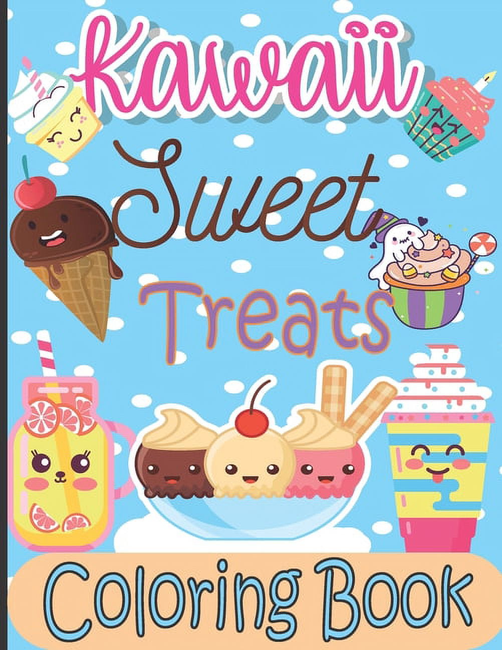 Cute Sweets Coloring Book: Relaxing Coloring Book for Adults, Teens &  Kids (Cute and Kawaii Serie…
