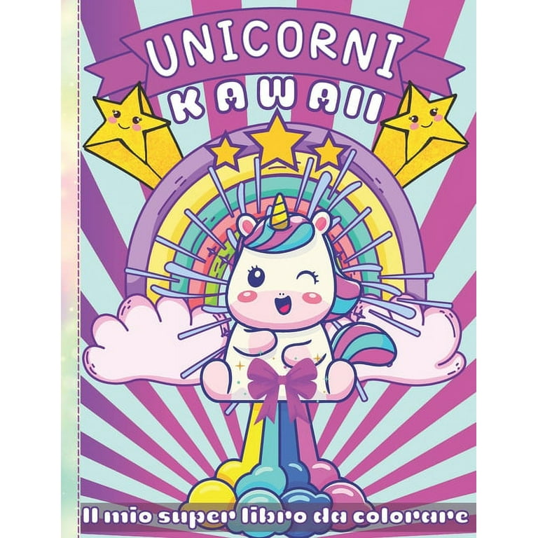 Kawaii Unicorni - Il mio super libro da colorare: Libro di attività per  bambini con 48 Unicorni Kawaii da visualizzare per bambini dai 4 ai 9 anni  - Idee regalo (Paperback) 