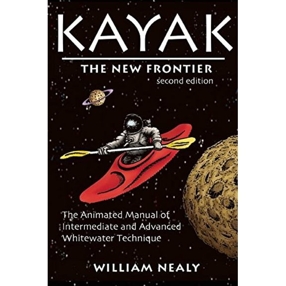 Pre-Owned Kayak: The New Frontier: The Animated Manual of Intermediate and Advanced Whitewater Technique (Paperback) 0897325893 9780897325899