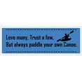 thumbnail image 1 of Kayaking Canoeing Quote - Love Many, Trust A Few, But Always Paddle Your Own Canoe - Blue BG with a Canoe - Die Cut 3M Vinyl Decal Bumper Sticker 3x8 inches (Pack of 5), 1 of 3