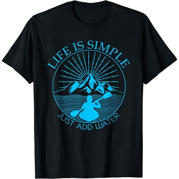 Kayaking Gift T-Shirt Life Is Simple Add Water Kayak Tee Black Small