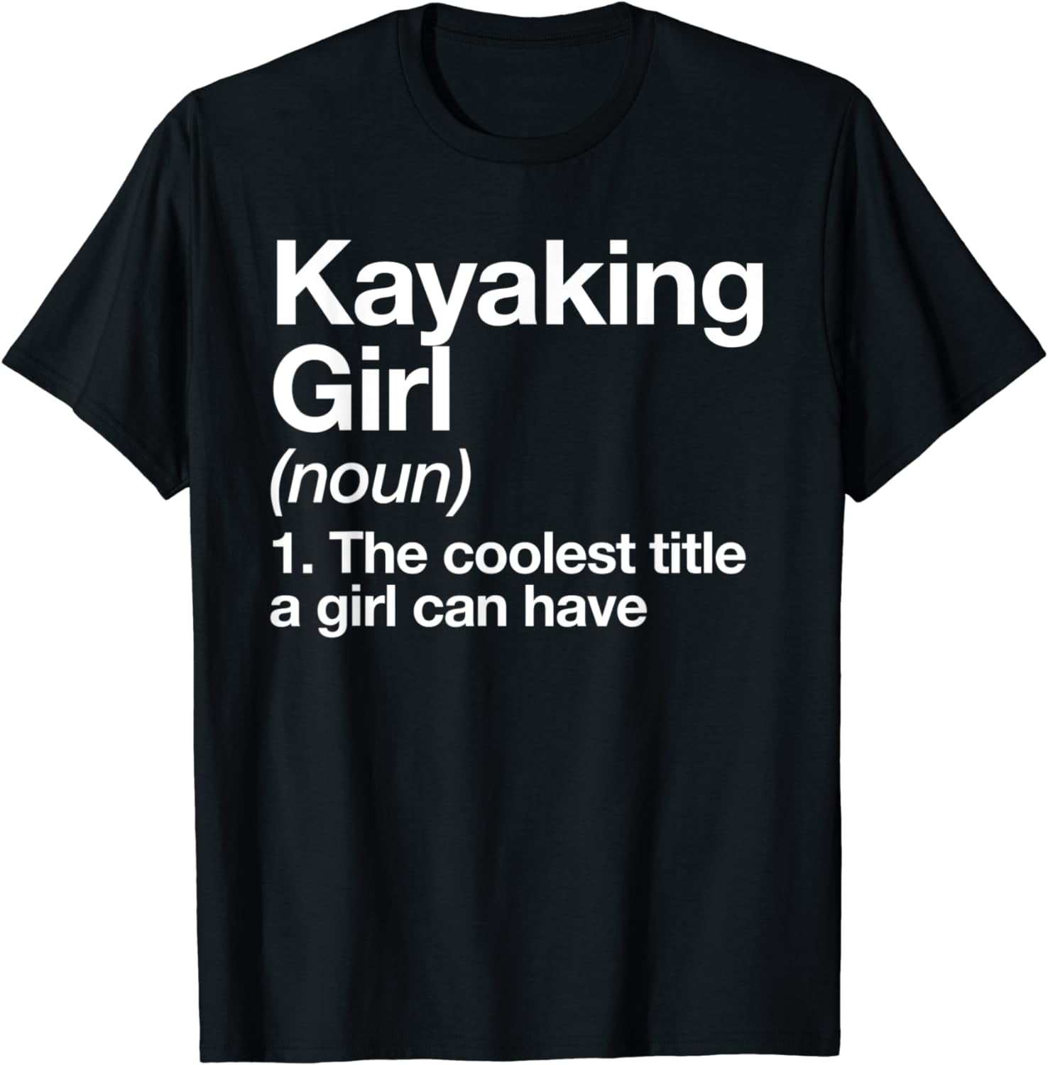 Kayaking Girl Definition Funny & Sassy Sports T-Shirt - Walmart.com