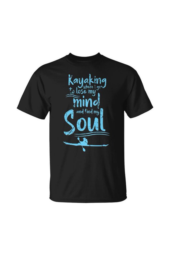 Kayaking Where I Go To Lose My Mind and Feed My Soul Graphic Tee Unisex Adult Cotton Casual Outdoor Adventure Gift for Kayak Lovers or Everyday Wear, Size 5XL, Color Black