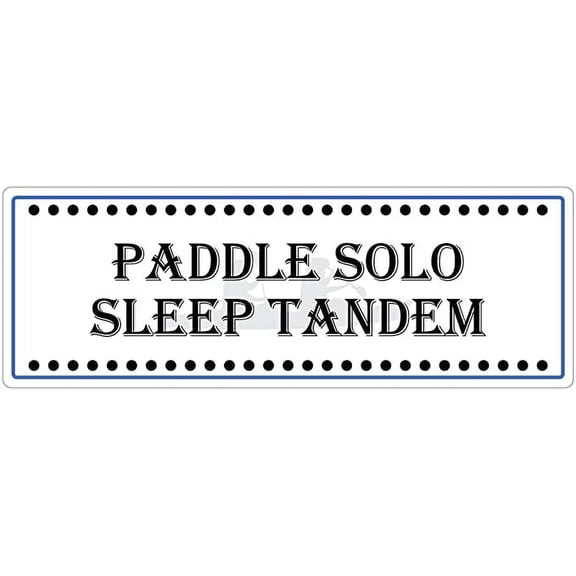 Kayaking Rafting Paddling Saying - Paddle Solo Sleep Tandem - White BG with a Kayak Design Die Cut 3M Vinyl Decal Bumper Sticker 3x8 inches