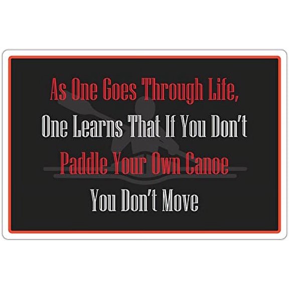 Kayaking Saying/Quote - As One Goes Through Life One Learns That If You Don't Paddle Your Own Canoe, You Don't Move Black BG Kayak Die Cut 3M Vinyl Decal Bumper Sticker 4x6 inches (Pack of 5)