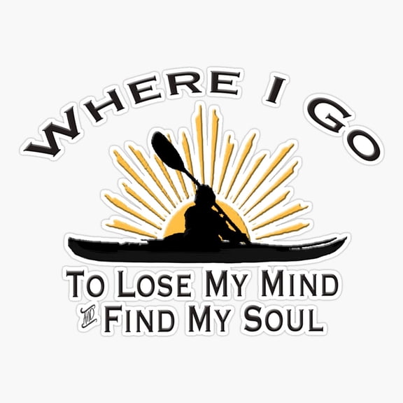 Kayaking Lose Mind Find Soul Sticker