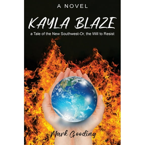 Kayla Blaze: a Tale of the New Southwest-Or, the Will to Resist, (Paperback)
