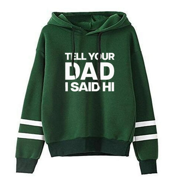 Kayla Malecc Tell Your Dad I Said Hi Pullovers Hoodies Casual Hooded Pocketless Sweatshirts