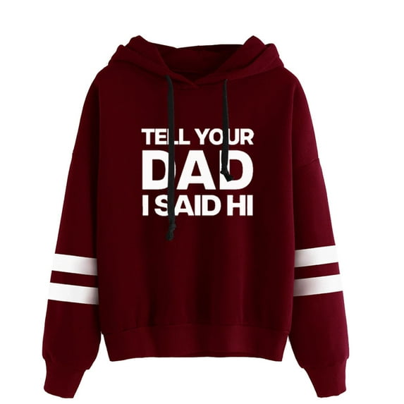 Kayla Malecc Tell Your Dad I Said Hi Pullovers Hoodies Casual Hooded Pocketless Sweatshirts