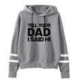 thumbnail image 1 of Kayla Malecc Tell Your Dad I Said Hi Pullovers Hoodies Casual Hooded Pocketless Sweatshirts, 1 of 2