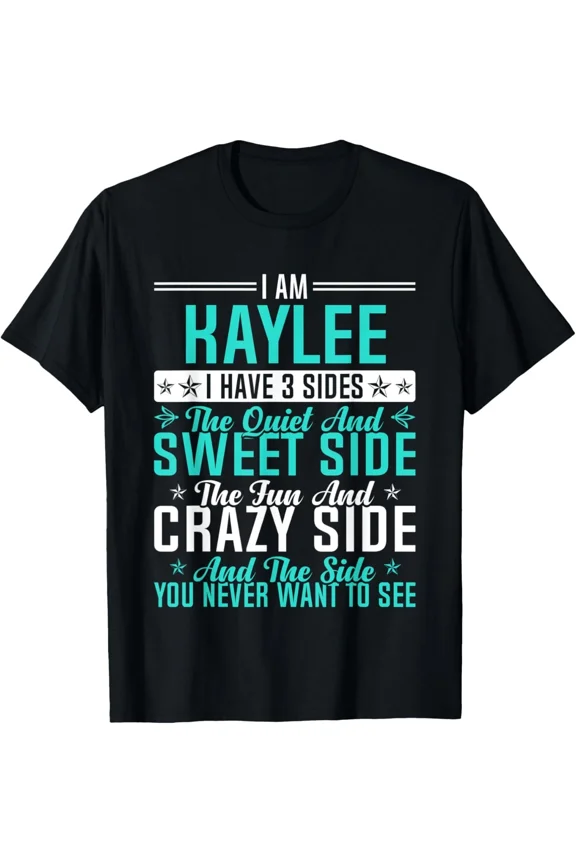 Kaylee I Have Three Sides Personal Name Slogan Design Art Unisex T-Shirt ,up to size 5XL