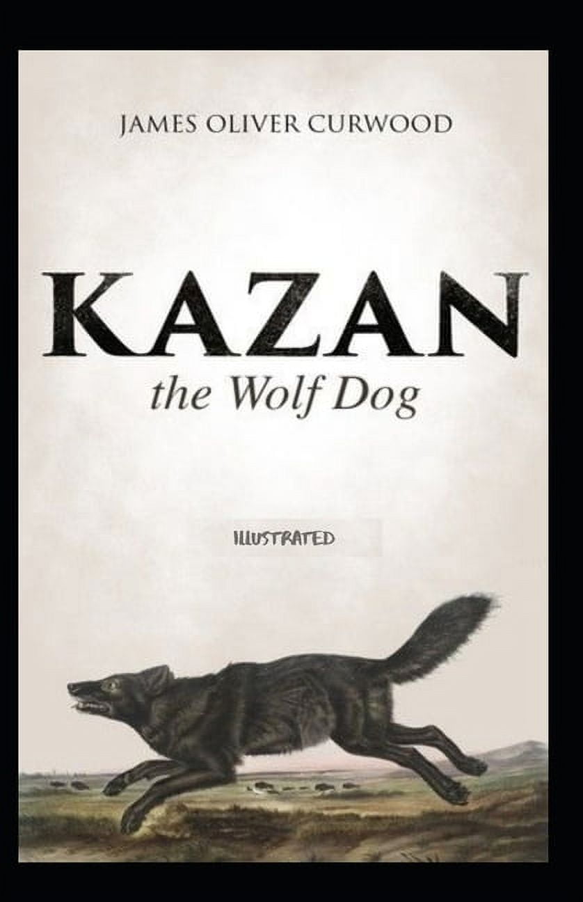 Kazan, the Wolf Dog Illustrated (Paperback)