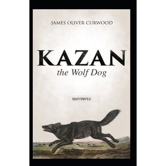 Kazan, the Wolf Dog Illustrated (Paperback)