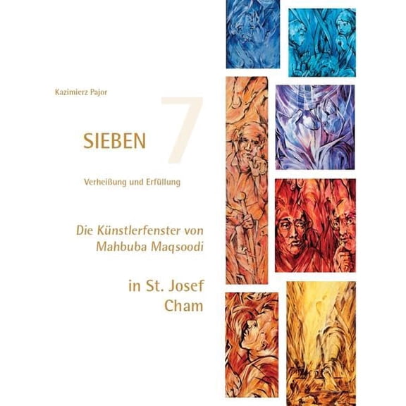 Kazimierz Pajor SIEBEN Verheiung und Erfllung: Die Knstlerfenster von Mahbuba (Paperback)