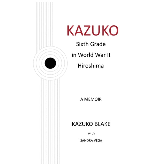 Kazuko: Sixth Grade in World War II Hiroshima, (Hardcover)
