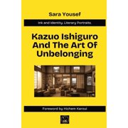 Kazuo Ishiguro And The Art Of Unbelonging, Paperback