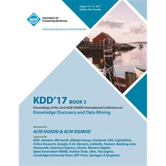 Pre-Owned Kdd '17: The 23rd ACM SIGKDD International Conference on Knowledge Discovery and Data Mining - Vol 3 (Paperback)