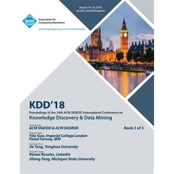 Pre-Owned Kdd '18: Proceedings of the 24th ACM SIGKDD International Conference on Knowledge Discovery & Data Mining Vol 2 (Paperback)