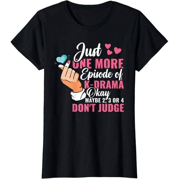 Kdrama Just one more episode of K-Drama Funny K-Drama T-Shirt