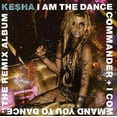 thumbnail image 1 of Ke$Ha - I Am The Dance Commander + I Command You To Dance: The Remix - Music & Performance - CD, 1 of 1