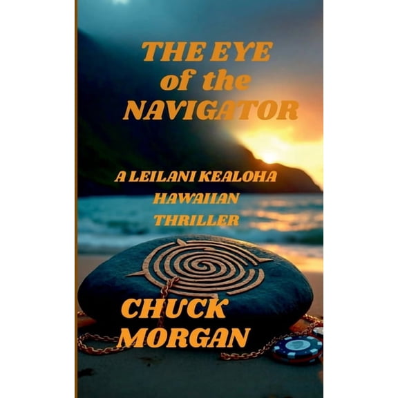 Kealoha Hawaiian Thriller The Eye of the Navigator: A Leilani Kealoha Hawaiian Thriller, Book 2, (Paperback)