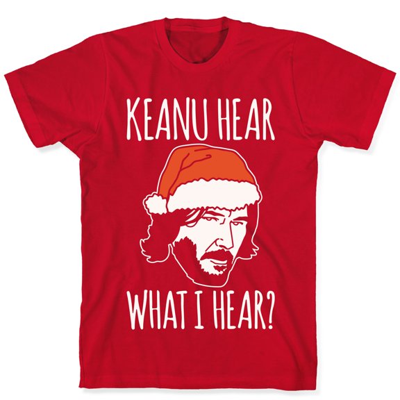 Keanu Hear What I Hear Parody White Print Tee Shirt Sweatshirt Hoodie