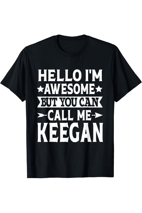 Keegan Funny Men First Name Hello I'm Awesome Call Me Keegan T-Shirt