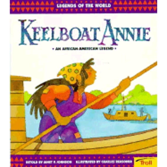 Pre-Owned Keelboat Annie: An African-American Legend (Legends of the World) (Paperback) 0816743479 9780816743476