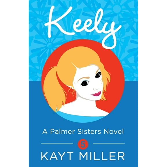 The Palmer Sisters Keely: A Palmer Sisters Book 5, Book 5, (Paperback)