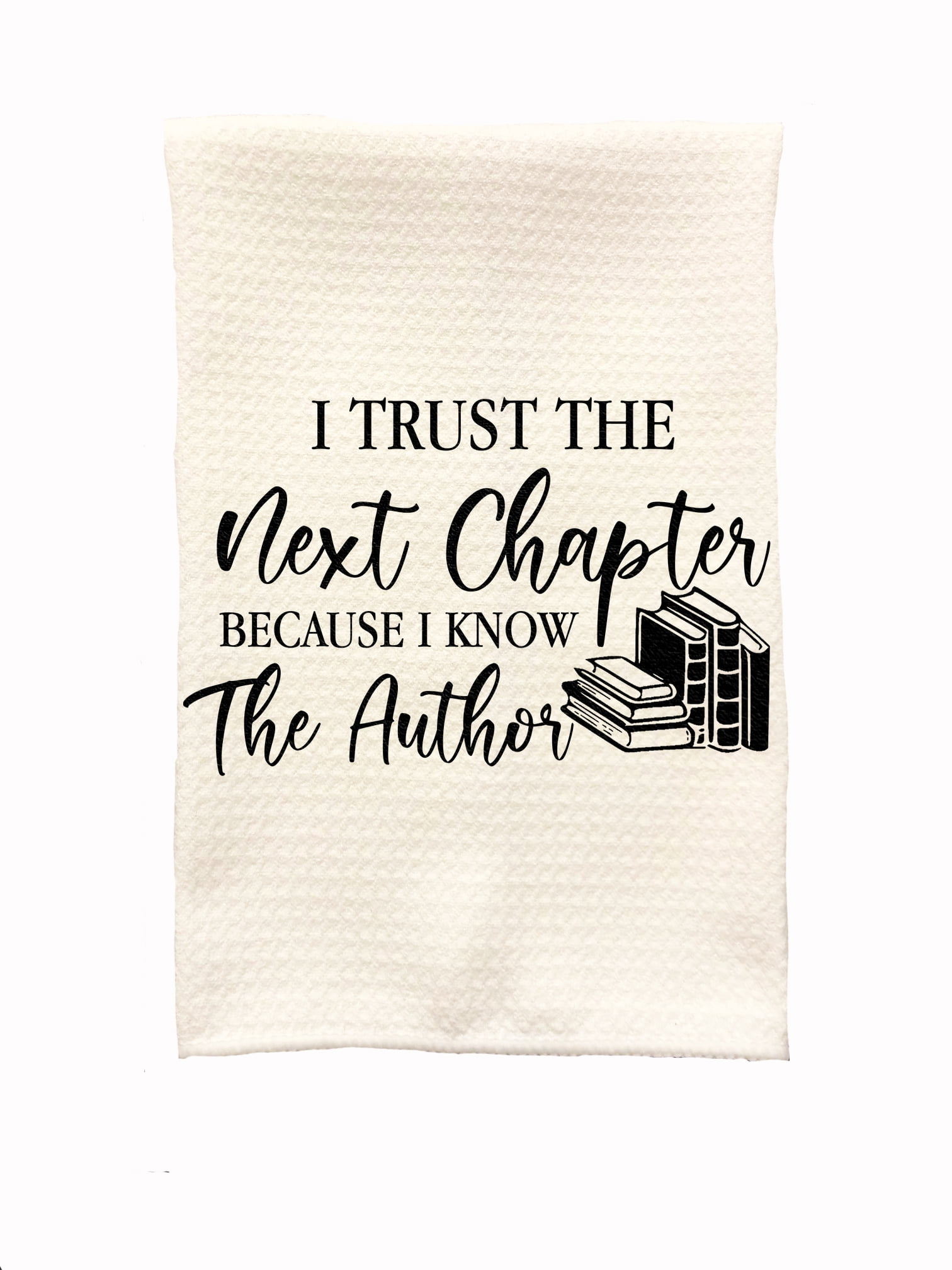 https://i5.walmartimages.com/seo/Keely-s-Korner-Dish-Towel-I-Trust-The-Next-Chapter-Because-I-Know-The-Author-Microfiber-Towel-for-the-Kitchen-16-x-24_0a1a2c2d-3fa6-48ae-aeda-4a246f75982c.dff1a48fba271421e86dd4cc9ac4172b.jpeg