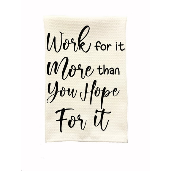 Keelys Korner Dish Towel, Work For It More Than You Hope For It, Microfiber Towel for the Kitchen, 16 x 24