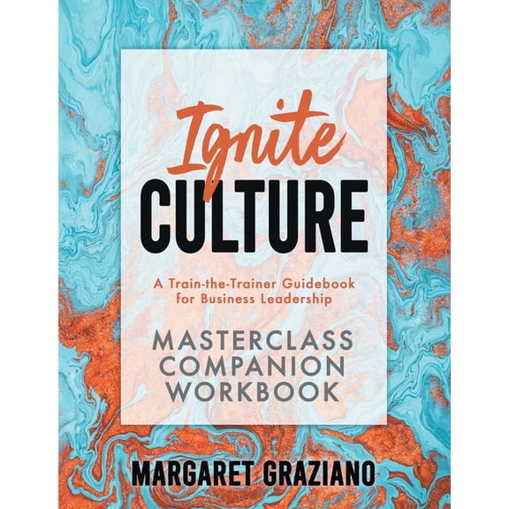 Keen Alignment Culture Ignite Culture Masterclass Companion Workbook: A Train-the-Trainer Guidebook for Business Leadership, (Paperback)