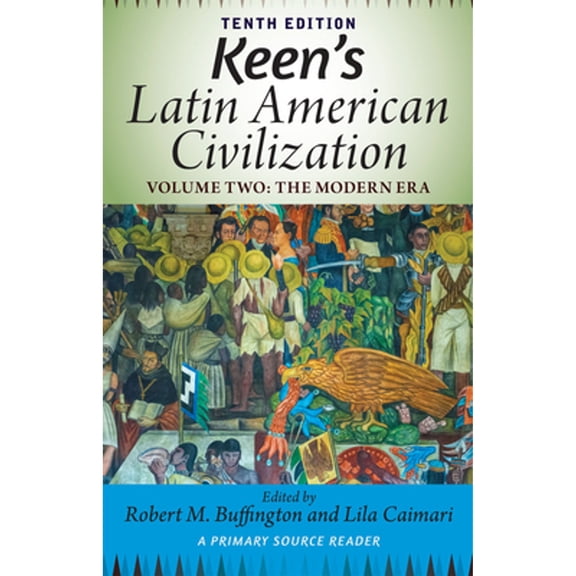 Pre-Owned Keen's Latin American Civilization, Volume 2: A Primary Source Reader, Volume Two: The Modern Era (Paperback) 0813348919 9780813348919