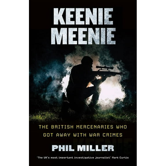 Keenie Meenie : The British Mercenaries Who Got Away with War Crimes (Paperback)