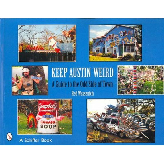 Keep Austin Weird: A Guide to the Odd Side of Town (Paperback)