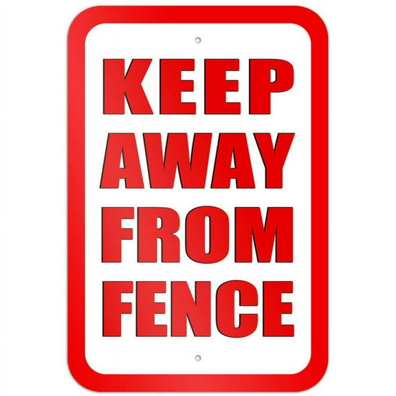 Keep Away from Fence Sign