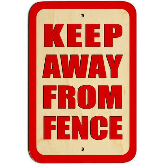 Keep Away from Fence Sign