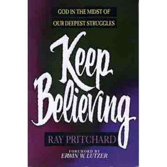 Pre-Owned Keep Believing: God in the Midst of Our Deepest Struggles (Paperback) 0802431992 9780802431998