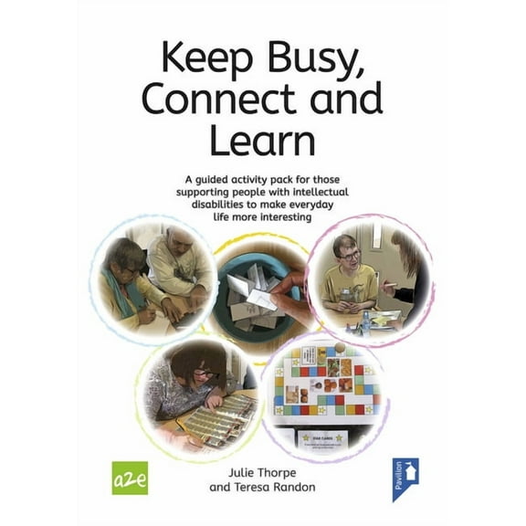 Keep Busy, Connect and Learn : A Guided Activity Pack for Those Supporting People With Intellectual Disabilities to Make Everyday Life More Interesting (Other)