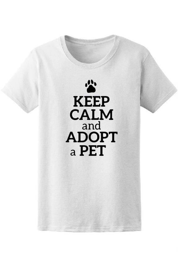 Keep Calm Adopt A Pet Paw T-Shirt Women -Image by Shutterstock, Female Medium