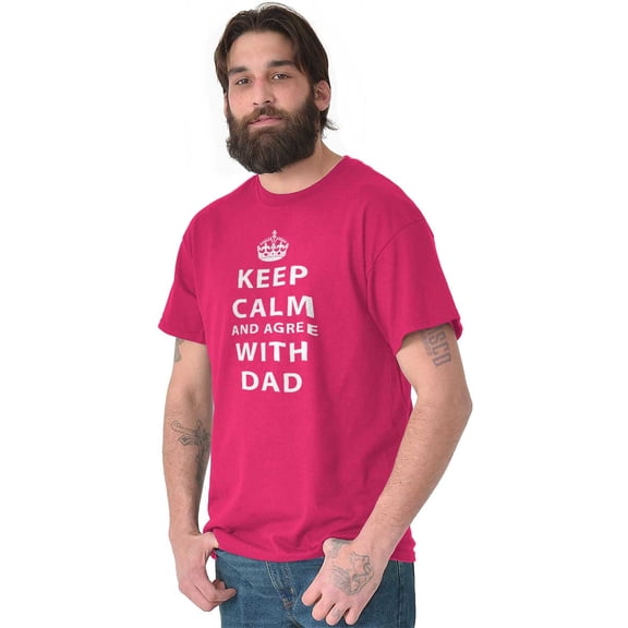 Keep Calm And Agree With Dad Crown Men's Big & Tall Crewneck Graphic Tee Brisco Brands 2X