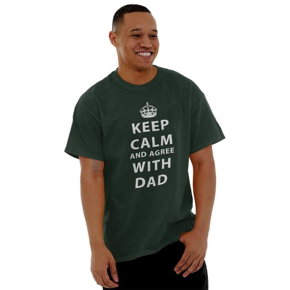 Keep Calm And Agree With Dad Crown Men's Graphic T Shirt Tees Brisco Brands 2X