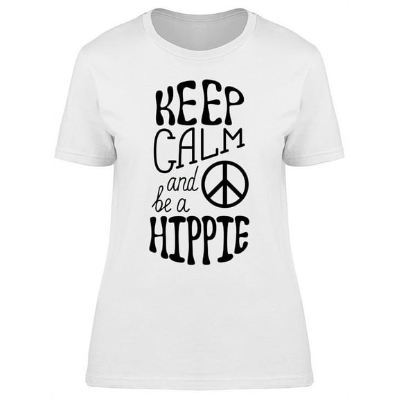 Keep Calm And Be A Hippie Slogan T-Shirt Women -Image by Shutterstock, Female 3X-Large
