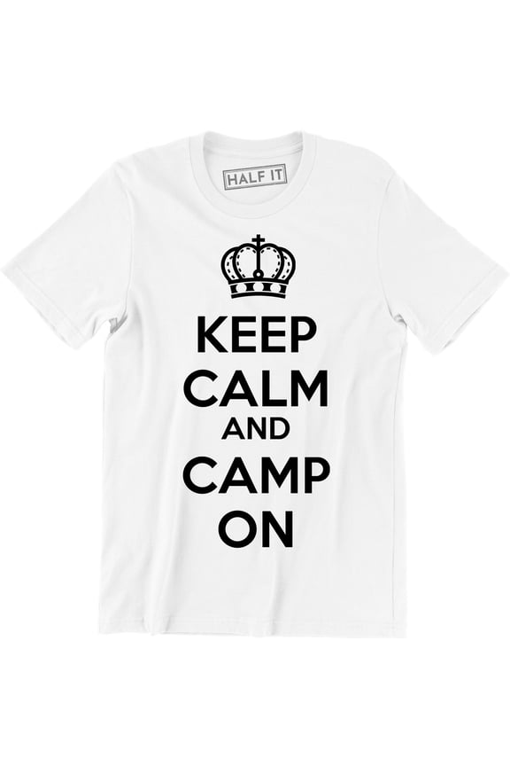 Keep Calm And Camp On - Camping Forest Outdoors Men's Gift Tee Shirt