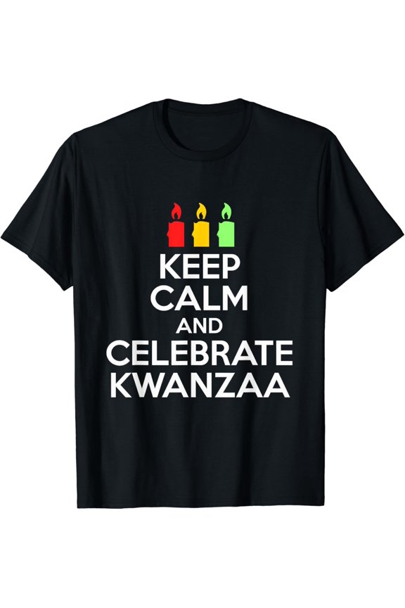 Keep Calm And Celebrate Kwanzaa Funny Black Holiday Gift T-Shirt