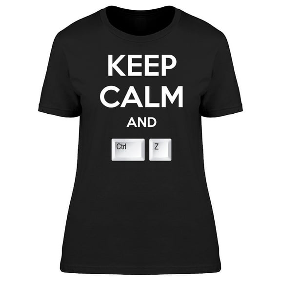 Keep Calm And Crtl Z T-Shirt Men -Image by Shutterstock, Male 3X-Large
