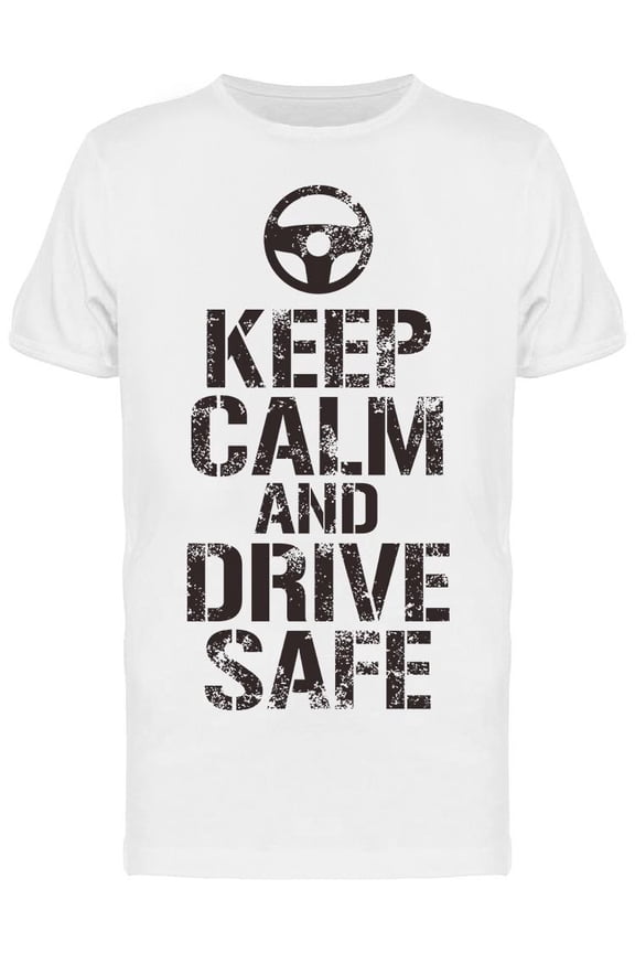 Keep Calm And Drive Safe T-Shirt Men -Image by Shutterstock, Male Large